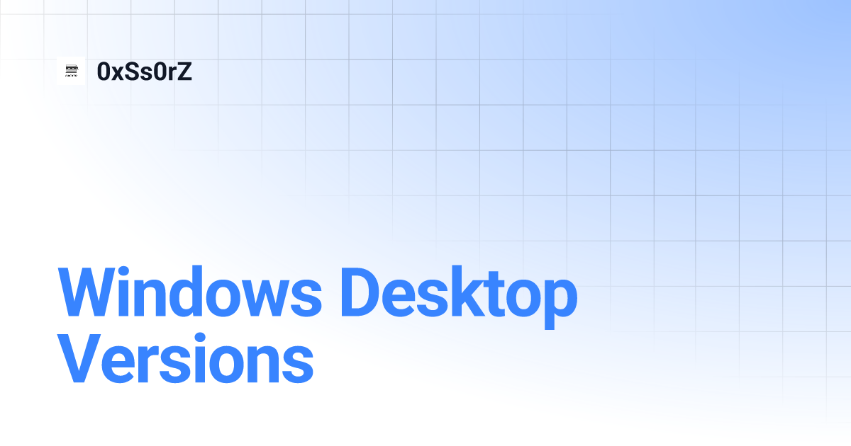 Windows Desktop Versions | 0xSs0rZ